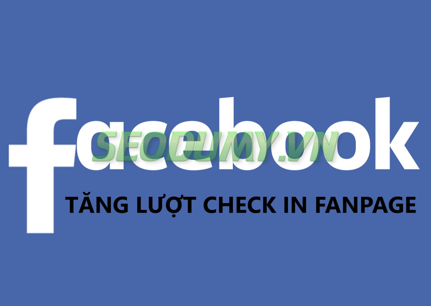 Hướng Dẫn Tăng Checkin Fanpage Hiệu Quả